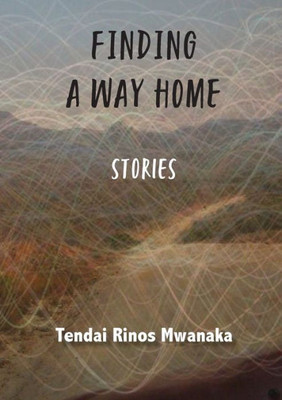 Finding A Way Home: Stories