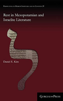 Rest in Mesopotamian and Israelite Literature (Perspectives on Hebrew Scriptures and Its Contexts)