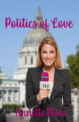 Politics Of Love (San Diego Trilogy)