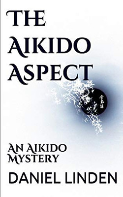 The Aikido Aspect: An Aikido Mystery (The Aikido Mysteries)