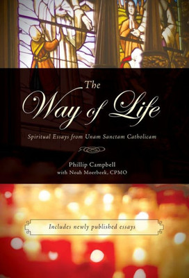 The Way Of Life: Spiritual Essays From Unam Sanctam Catholicam