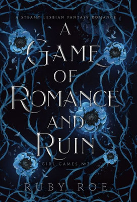 A Game Of Romance And Ruin: A Steamy Lesbian Fantasy (Girl Games)