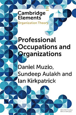 Professional Occupations and Organizations (Elements in Organization Theory)