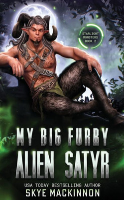 My Big Furry Alien Satyr: A Spicy Science Fiction Romance (Starlight Monsters)