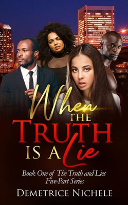 When The Truth Is A Lie (The Truth And Lies)