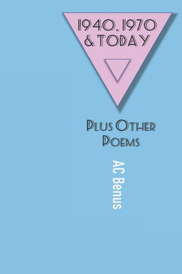 1940, 1970 And Today: Plus Other Poems (Poetry)