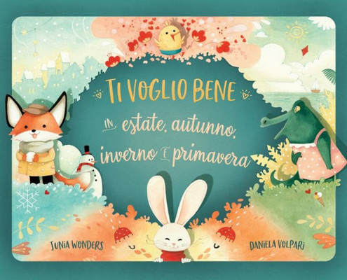 Ti Voglio Bene In Estate, Autunno, Inverno E Primavera (Italian Edition)