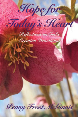 Hope For Today's Heart: Reflections On God's Creation