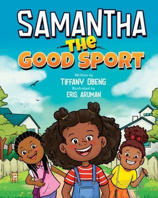 Samantha The Good Sport: Kids Book About Sportsmanship, Kindness, Respect And Perseverance