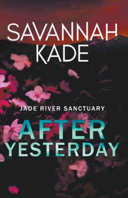 After Yesterday: A Steamy Emotional Contemporary Romance (Jade River Sanctuary)