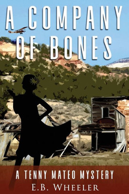 A Company Of Bones: A Tenny Mateo Mystery (Tenny Mateo 1920S Southern Utah Mysteries)