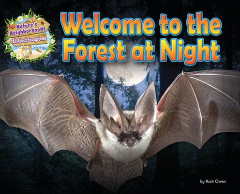 Welcome To The Forest At Night (Nature's Neighborhoods: All About Ecosystems)