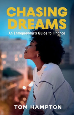 Chasing Dreams: An Entrepreneur's Guide To Finance