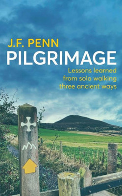 Pilgrimage: Lessons Learned From Solo Walking Three Ancient Ways