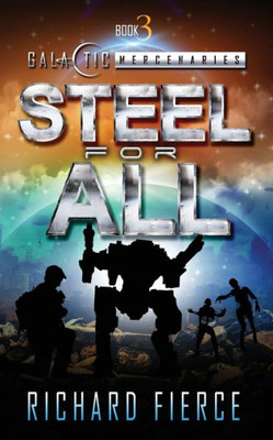 Steel For All: A Female Lead Space Opera (Galactic Mercenaries)