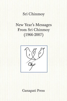 New Year's Messages From Sri Chinmoy 1966-2007 (The Heart-Traveller Series)