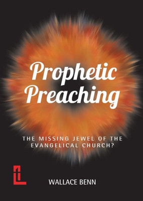 Prophetic Preaching: The Missing Jewel Of The Evangelical Church?