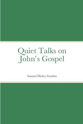 Quiet Talks On JohnS Gospel