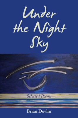 Under The Night Sky: Selected Poems