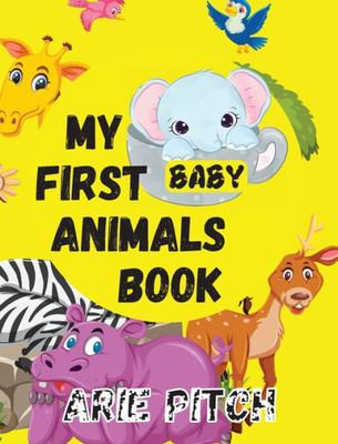 My First Baby Animals Book: A Picture Book With Lots Of Fun Facts Too