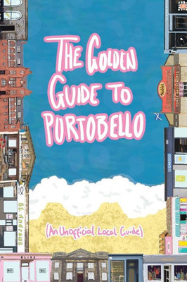 The Golden Guide To Portobello: An Unofficial Guidebook
