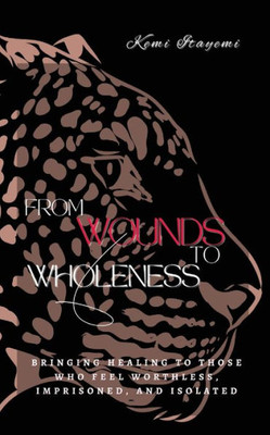 From Wounds To Wholeness