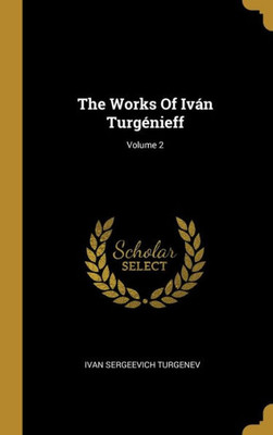 The Works Of Iván Turgénieff; Volume 2