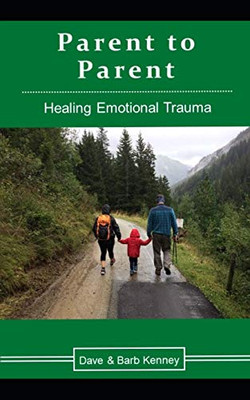 Parent to Parent: Healing Emotional Trauma