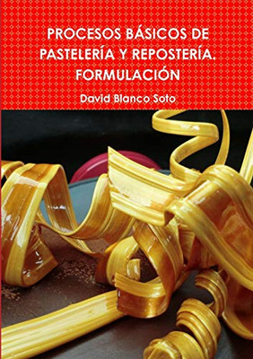PROCESOS B?SICOS DE PASTELER?A Y REPOSTER?A. FORMULACI?N (Spanish Edition)
