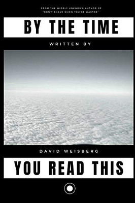 By The Time You Read This