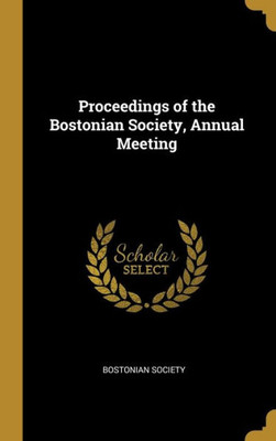 Proceedings of the Bostonian Society, Annual Meeting