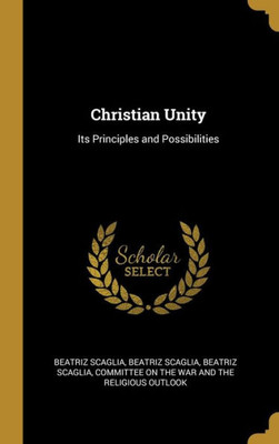 Christian Unity: Its Principles and Possibilities