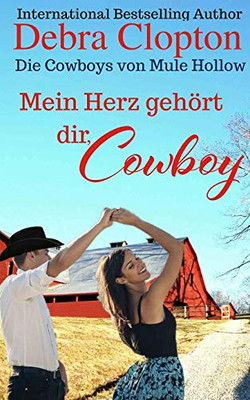 Mein Herz gehört dir, Cowboy (Die Cowboys von Mule Hollow Serie) (German Edition)