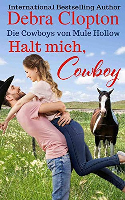 Halt mich, Cowboy (Die Cowboys von Mule Hollow Serie) (German Edition)
