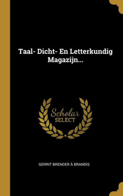 Taal- Dicht- En Letterkundig Magazijn... (Dutch Edition)