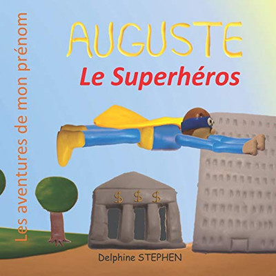 Auguste le Superhéros: Les aventures de mon prénom (French Edition)