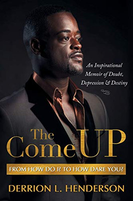 The Come UP: From How Do I? to How Dare You.
