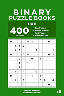 Binary Puzzle Books - 400 Easy to Master Puzzles 11x11 (Volume 5)