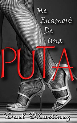 Me Enamore De Una Puta (Spanish Edition)