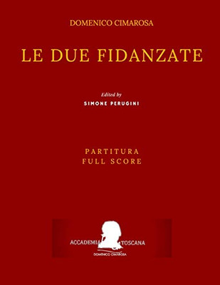 Cimarosa: Le due fidanzate: (Partitura - Full Score) (Edizione Critica Delle Opere Di Domenico Cimarosa) (Italian Edition)