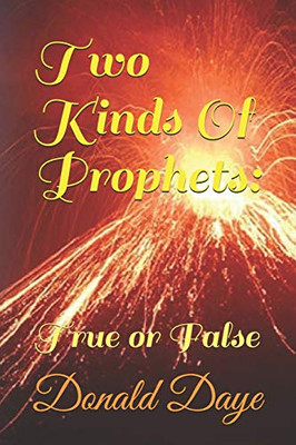 Two Kinds Of Prophets:: True or False