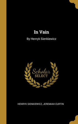 In Vain: By Henryk Sienkiewicz