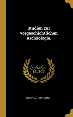 Studien zur vorgeschichtlichen Archäologie. (German Edition)