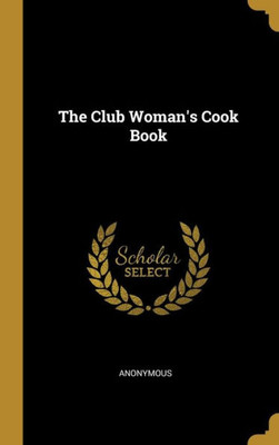 The Club Woman's Cook Book