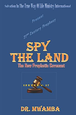Spy The Land: The New Prophetic Covenant