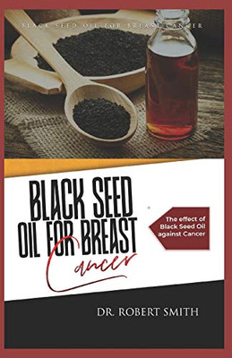 Black Seed Oil for Breast Cancer: The effect of Black Seed Oil against Cancer