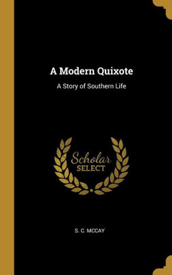 A Modern Quixote: A Story of Southern Life