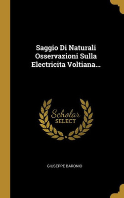 Saggio Di Naturali Osservazioni Sulla Electricita Voltiana... (Italian Edition)