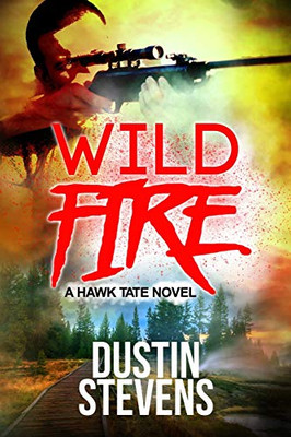 Wild Fire: A Suspense Thriller (A Hawk Tate Novel)