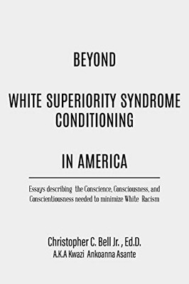 Beyond White Superiority Syndrome Conditioning In America